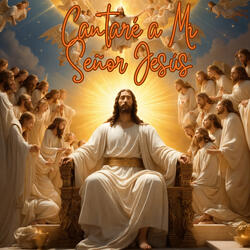 Cantaré a Mi Señor Jesús