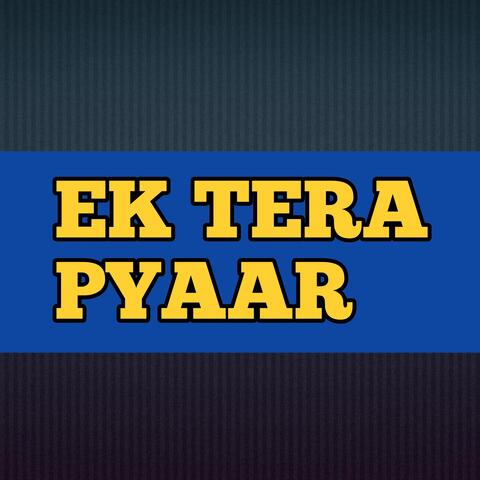 EK TERA PYAAR