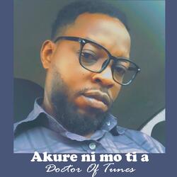 Akure Ni Mo Ti A