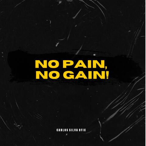 No Pain, no Gain!