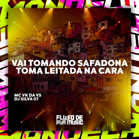 Vai Tomando Safadona Toma Leitada na Cara