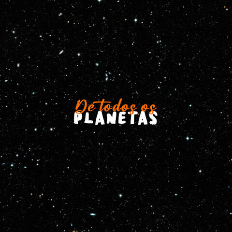 De Todos os Planetas