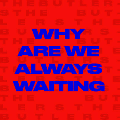 Why Are We Always Waiting