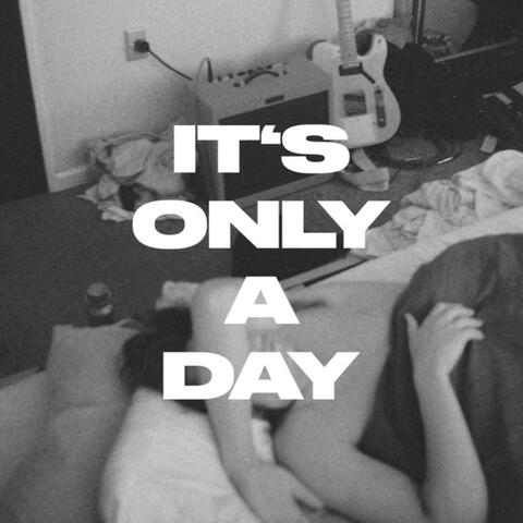 It’s Only a Day