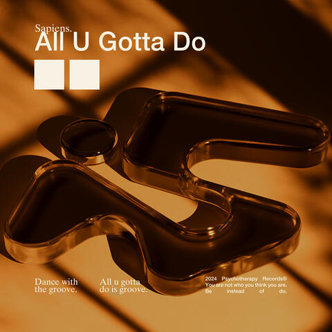 All U Gotta Do
