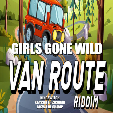 Girls Gone Wild (Van Route Riddim)