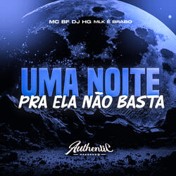 Uma Noite pra Ela Não Basta