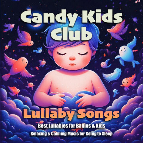 Lullaby Songs: Best Lullabies for Babies & Kids. Relaxing & Calming Music for Going to Sleep