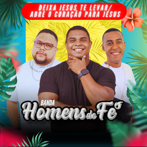Deixa Jesus Te Levar / Abre o Coração para Jesus