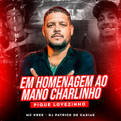 Em Homenagem ao Mano Charlinho (Pique Lovezinho)