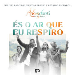 És o Ar Que Eu Respiro (Adoradores 5)