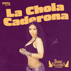 La Chola Caderona