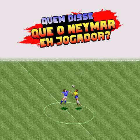 Quem Disse Que o Neymar Eh Jogador?