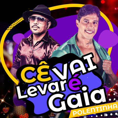Cê Vai Levar É Gaia