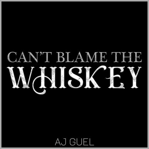 Can't Blame the Whiskey