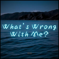 What's Wrong with Me?