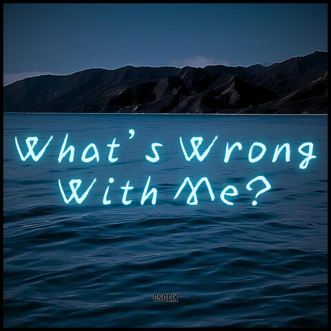 What's Wrong with Me?