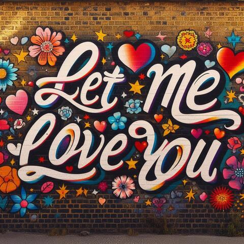 Let Me Love You