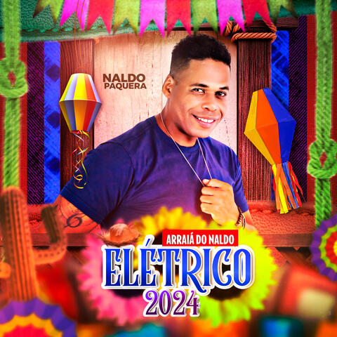 Arraiá do Naldo Elétrico 2024
