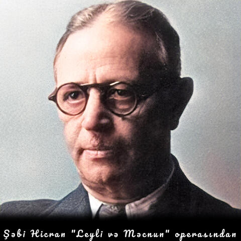 Şəbi Hicran "Leyli və Məcnun" operasından