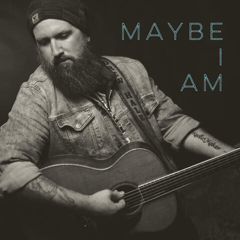 Maybe I Am