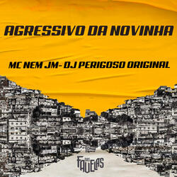 Agressivo da Novinha