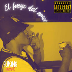 El Fuego del Amor - Fuking Bitch