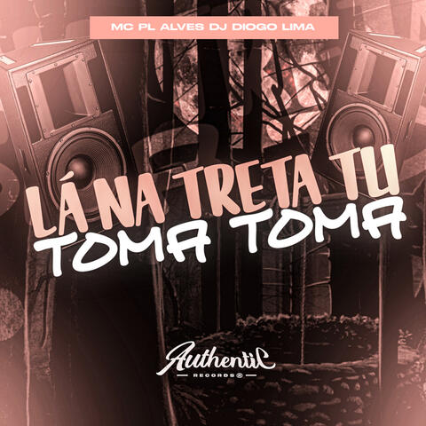 Lá na Treta Tu Toma Toma