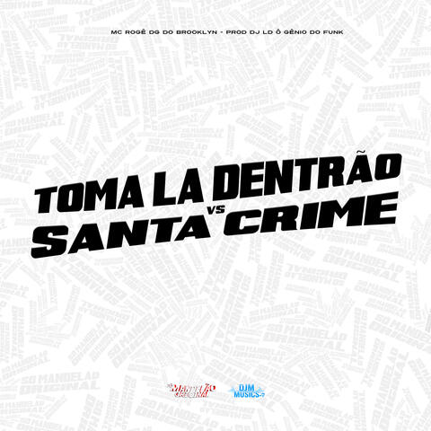 Toma Lá Dentrão Vs Santa Crime