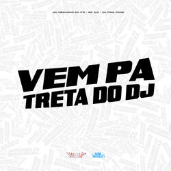 Vem Pa Treta do Dj