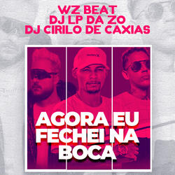 Agora Eu Fechei na Boca