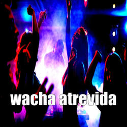Wacha Atrevida