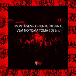 Montagem • Oriente Infernal - Vem no Toma Toma