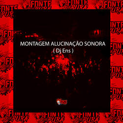 Montagem • Alucinação Sonora