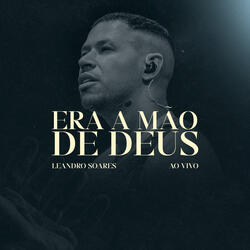 Leandro Soares - Era a mão de Deus