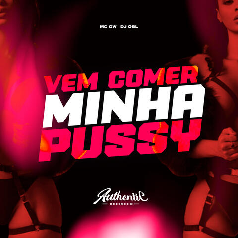 Vem Comer Minha Pussy