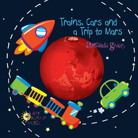 Trains Cars & a Trip to Mars