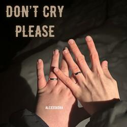 Don't Cry Please
