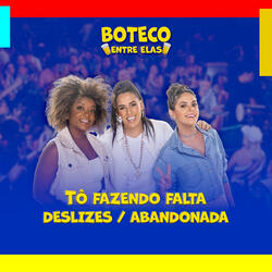 Tô Fazendo Falta / Deslizes / Abandonada