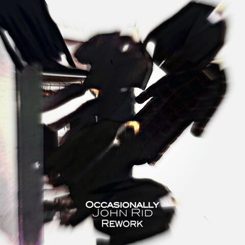 Occasionally (Rework)