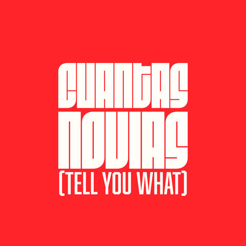 Cuantas Novias (Tell You What)