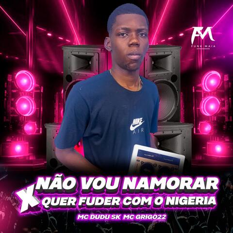 Não Vou Namorar X Quer Fuder Com o Nigeria