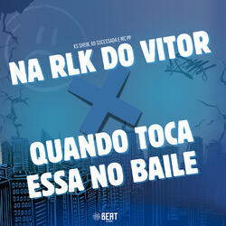 Na Rlk do Vitor X Quando Toca Essa no Baile