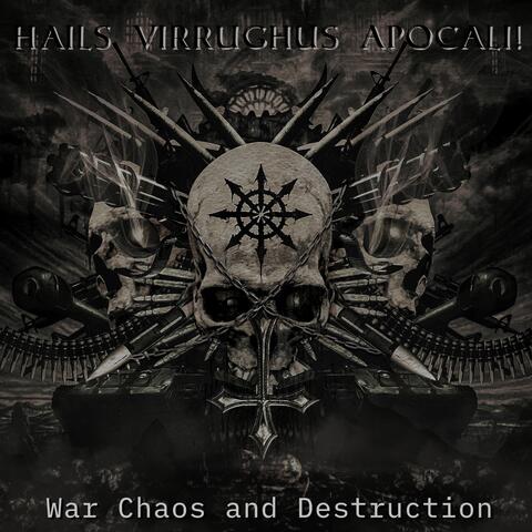 Hail Virrughus Apocali - War Chaos and Destruction