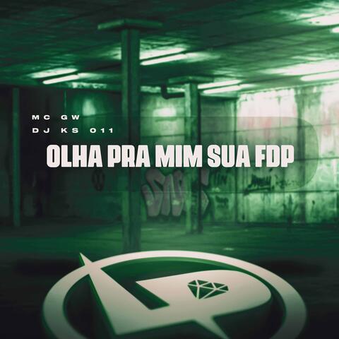 Olha pra Mim Sua Fdp