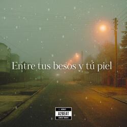 Entre Tus Besos y Tu Piel
