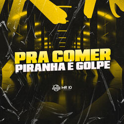 Pra Comer Piranha É Golpe