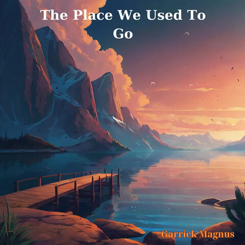 The Place We Used to Go