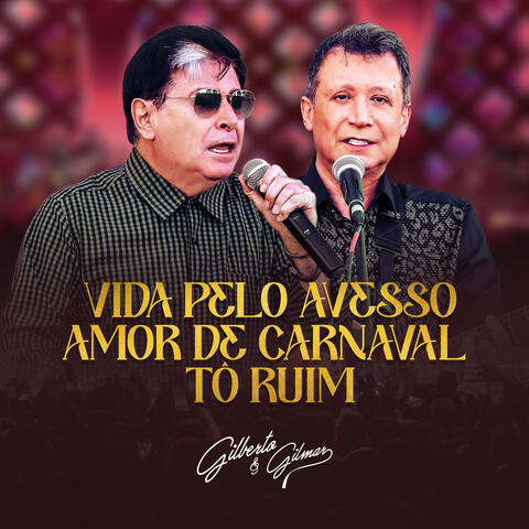 Vida pelo Avesso / Amor de Carnaval / Tô Ruim