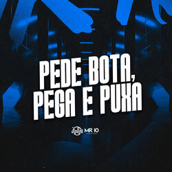 Pede Bota, Pega e Puxa